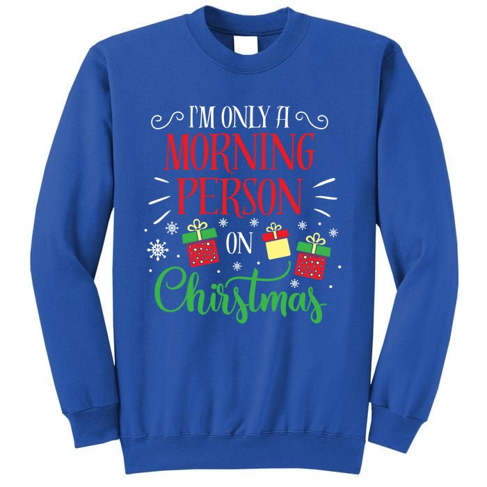 IM Only A Morning Person On Christmas Funny Gift Holiday Quotes Cute Gift Sweatshirt