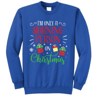 IM Only A Morning Person On Christmas Funny Gift Holiday Quotes Cute Gift Tall Sweatshirt