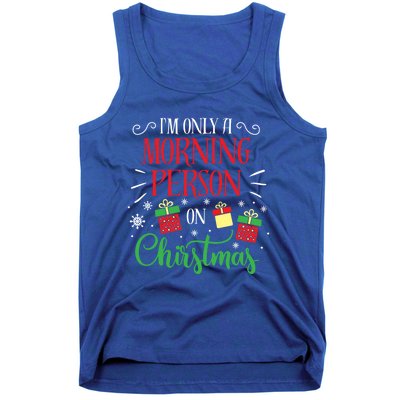 IM Only A Morning Person On Christmas Funny Gift Holiday Quotes Cute Gift Tank Top