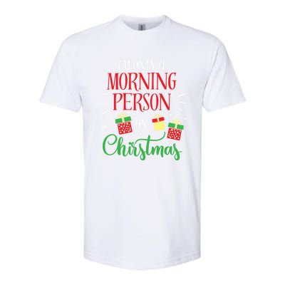 IM Only A Morning Person On Christmas Funny Gift Holiday Quotes Cute Gift Softstyle CVC T-Shirt