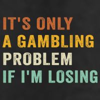 It's Only A Gambling Problem If I'm Losing Retro Vintage Trucker Hat