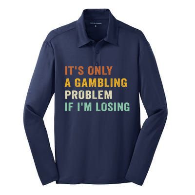 It's Only A Gambling Problem If I'm Losing Retro Vintage Silk Touch Performance Long Sleeve Polo