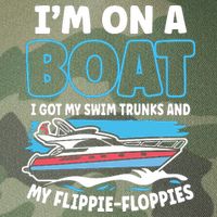 Im On A Boat I Got My Swim Trunks And My Floppies Legacy Tie Dye Trucker Hat