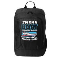 Im On A Boat I Got My Swim Trunks And My Floppies City Backpack