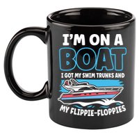 Im On A Boat I Got My Swim Trunks And My Floppies 11oz C Handle Ceramic Mug