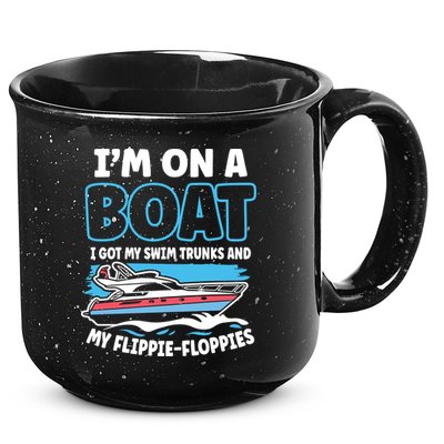 Im On A Boat I Got My Swim Trunks And My Floppies 15oz Campfire Ceramic Mug