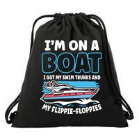 Im On A Boat I Got My Swim Trunks And My Floppies Drawstring Bag