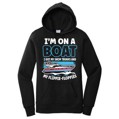 Im On A Boat I Got My Swim Trunks And My Floppies Women's Pullover Hoodie