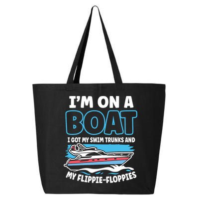 Im On A Boat I Got My Swim Trunks And My Floppies 25L Jumbo Tote