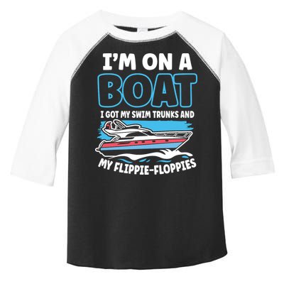 Im On A Boat I Got My Swim Trunks And My Floppies Toddler Fine Jersey T-Shirt