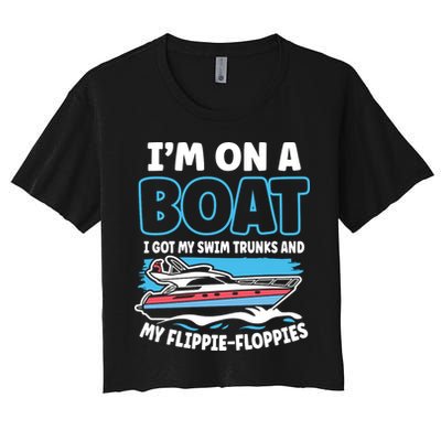 Im On A Boat I Got My Swim Trunks And My Floppies Crop Top