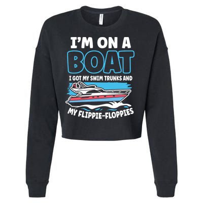 Im On A Boat I Got My Swim Trunks And My Floppies Cropped Pullover Crew