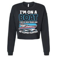 Im On A Boat I Got My Swim Trunks And My Floppies Cropped Pullover Crew