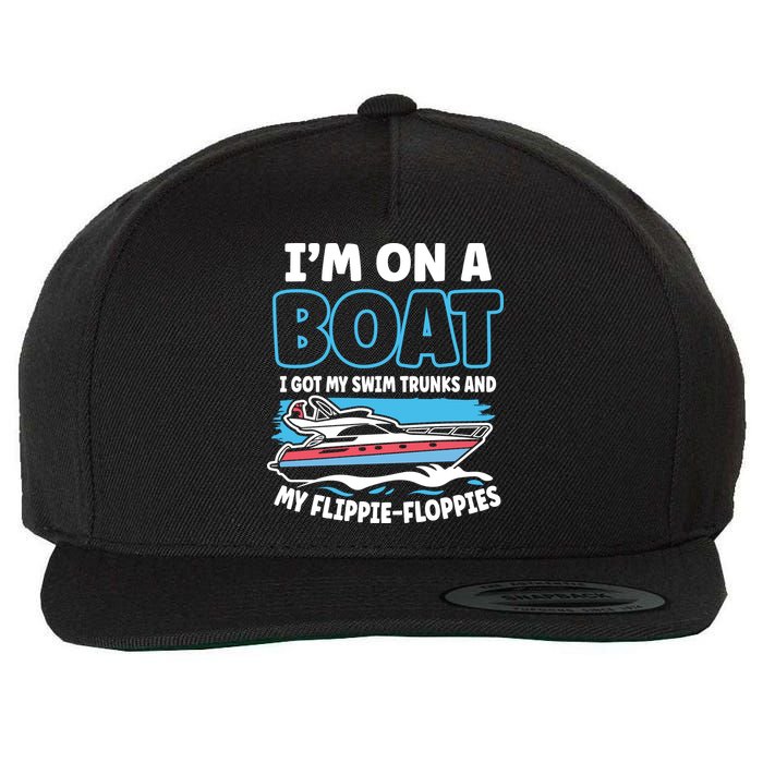 Im On A Boat I Got My Swim Trunks And My Floppies Wool Snapback Cap