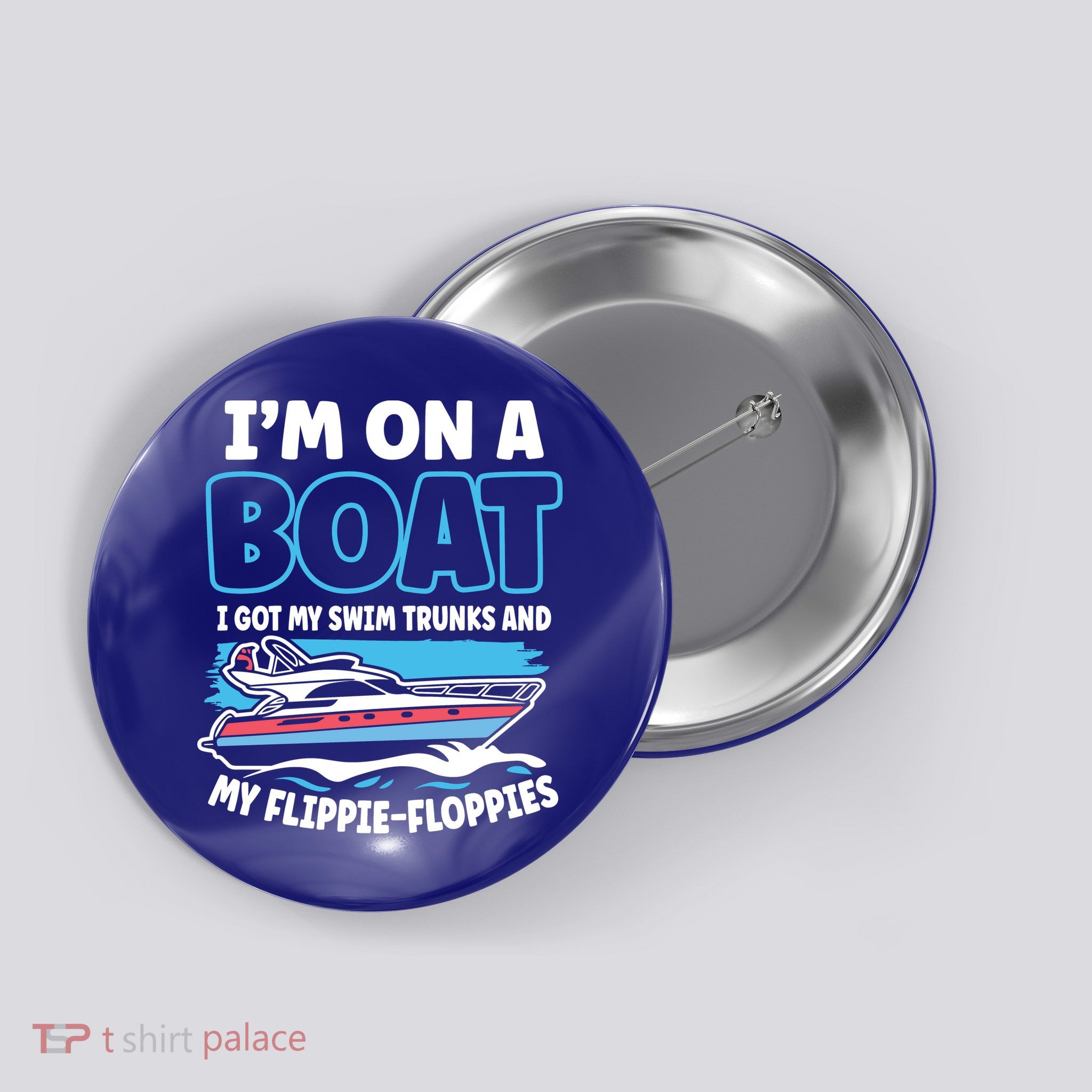 Im On A Boat I Got My Swim Trunks And My Floppies Button