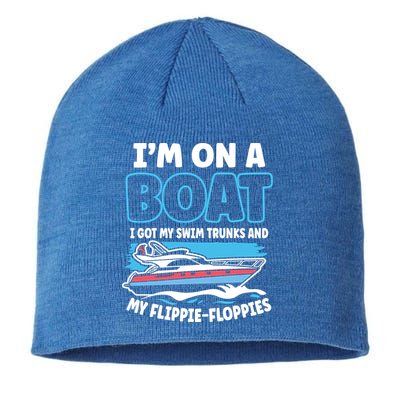 Im On A Boat I Got My Swim Trunks And My Floppies Sustainable Beanie