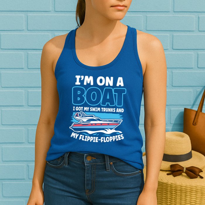 Im On A Boat I Got My Swim Trunks And My Floppies Womens Tank Top