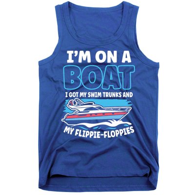 Im On A Boat I Got My Swim Trunks And My Floppies Tank Top