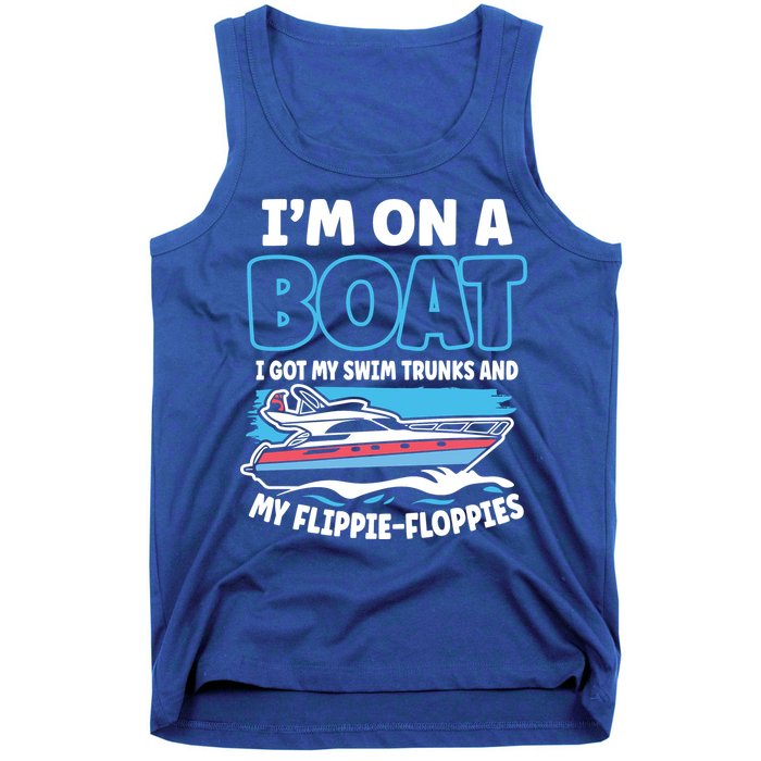 Im On A Boat I Got My Swim Trunks And My Floppies Tank Top