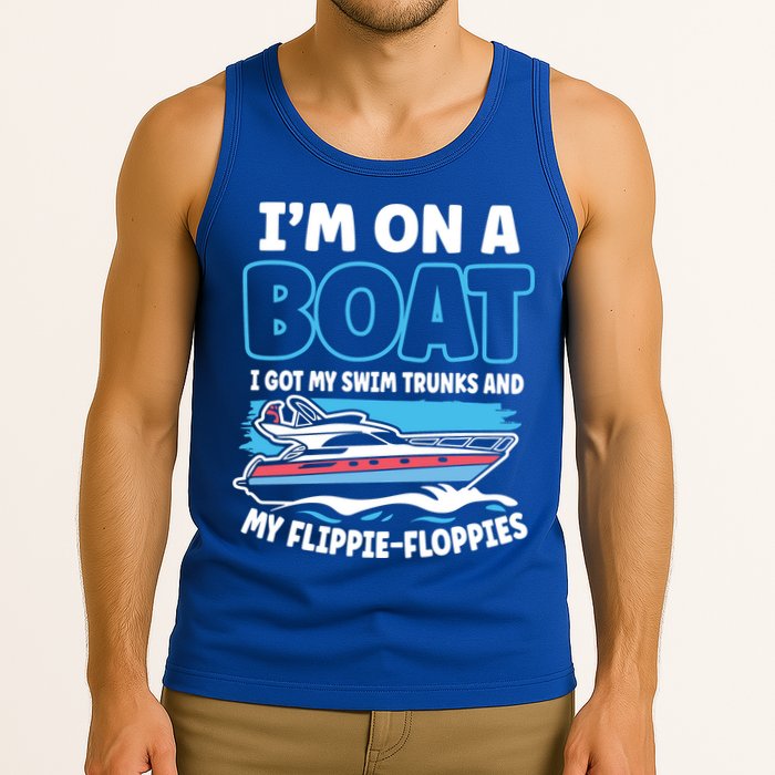 Im On A Boat I Got My Swim Trunks And My Floppies Tank Top