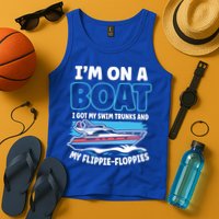 Im On A Boat I Got My Swim Trunks And My Floppies Tank Top