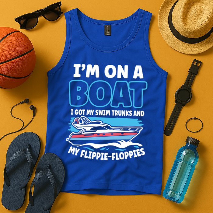 Im On A Boat I Got My Swim Trunks And My Floppies Tank Top