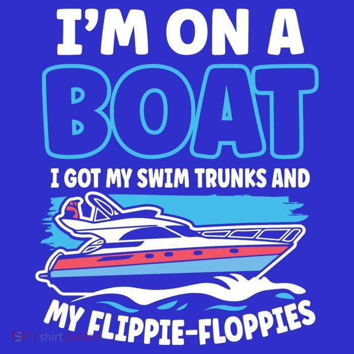 Im On A Boat I Got My Swim Trunks And My Floppies Visor