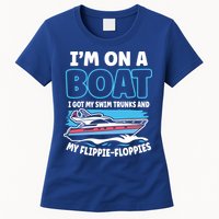 Im On A Boat I Got My Swim Trunks And My Floppies Womens T-Shirt