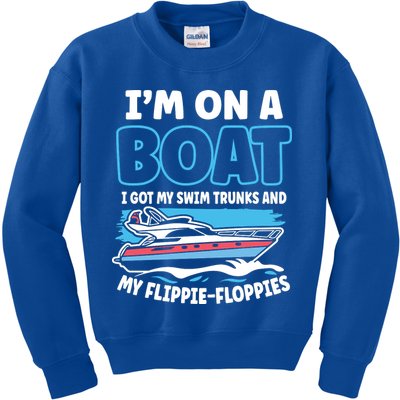 Im On A Boat I Got My Swim Trunks And My Floppies Kids Sweatshirt