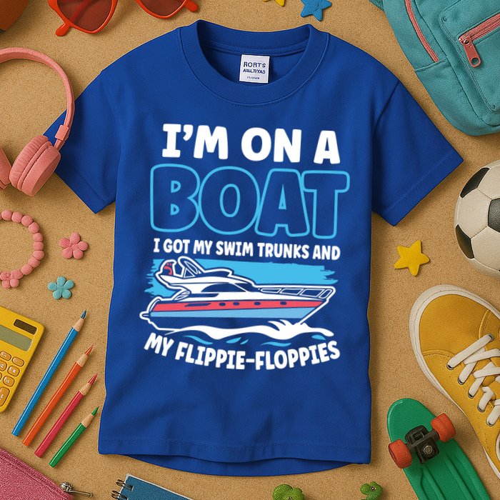 Im On A Boat I Got My Swim Trunks And My Floppies Kids T-Shirt