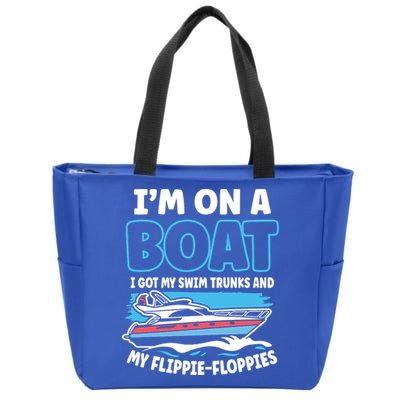 Im On A Boat I Got My Swim Trunks And My Floppies Zip Tote Bag