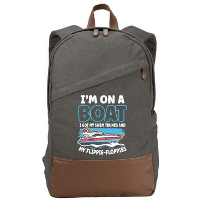 Im On A Boat I Got My Swim Trunks And My Floppies Cotton Canvas Backpack