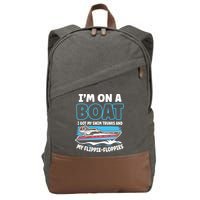 Im On A Boat I Got My Swim Trunks And My Floppies Cotton Canvas Backpack