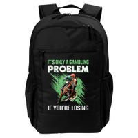 ItS Only A Gambling Problem If YouRe Not Losing Daily Commute Backpack