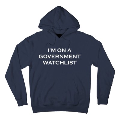 Im On A Government Watchlist Hoodie