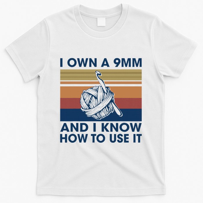 I Own A 9mm And I Know How To Use It Vintage T-Shirt