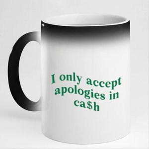 I Only Accept Apologies In Cash 11oz Black Color Changing Mug