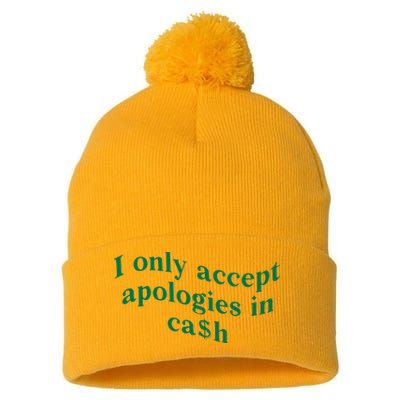 I Only Accept Apologies In Cash Pom Pom 12in Knit Beanie
