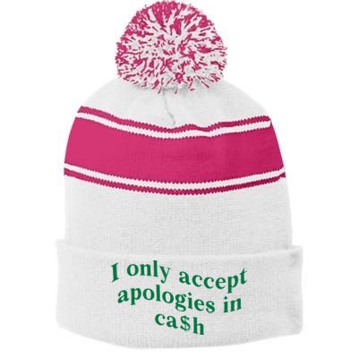 I Only Accept Apologies In Cash Stripe Pom Pom Beanie