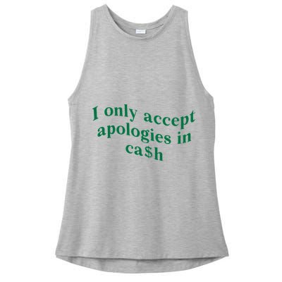 I Only Accept Apologies In Cash Ladies PosiCharge Tri-Blend Wicking Tank