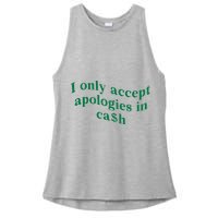I Only Accept Apologies In Cash Ladies PosiCharge Tri-Blend Wicking Tank