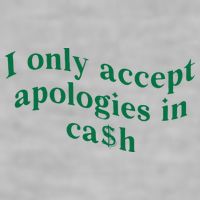 I Only Accept Apologies In Cash Ladies PosiCharge Tri-Blend Wicking Tank