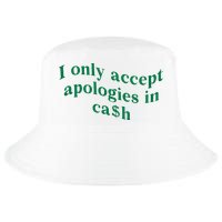 I Only Accept Apologies In Cash Cool Comfort Performance Bucket Hat