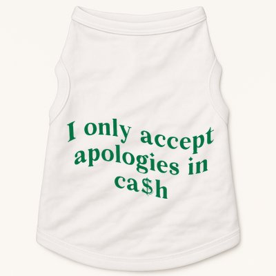 I Only Accept Apologies In Cash Doggie Tank