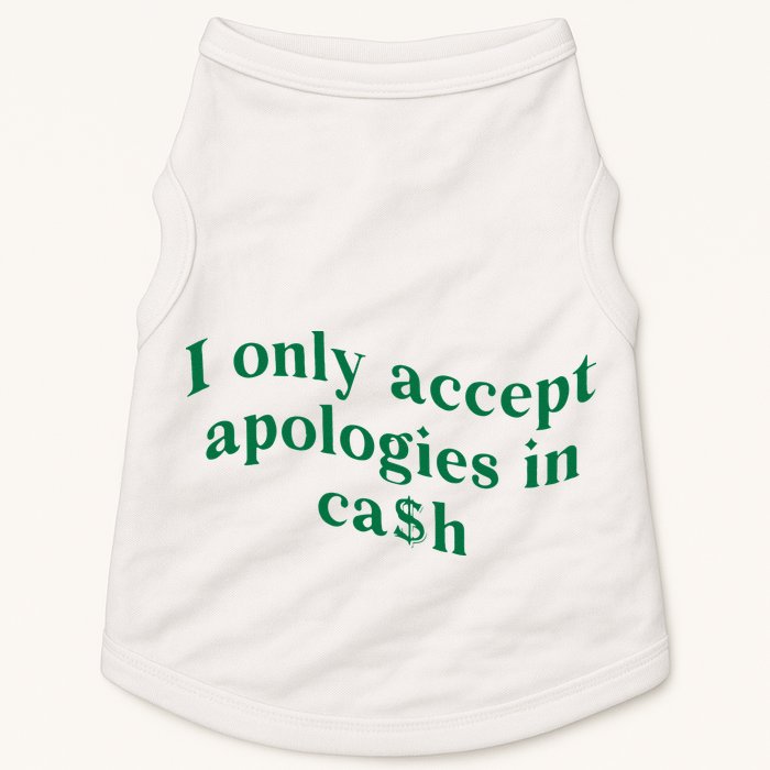 I Only Accept Apologies In Cash Doggie Tank