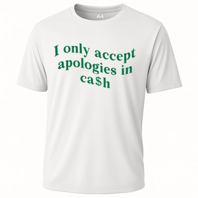 I Only Accept Apologies In Cash Performance Shirt