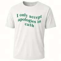 I Only Accept Apologies In Cash Performance Shirt