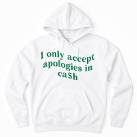 I Only Accept Apologies In Cash Hoodie