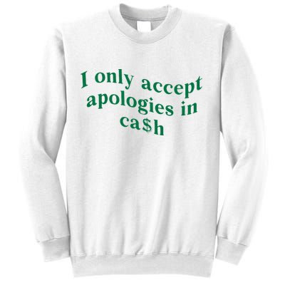 I Only Accept Apologies In Cash Sweatshirt