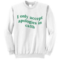 I Only Accept Apologies In Cash Sweatshirt